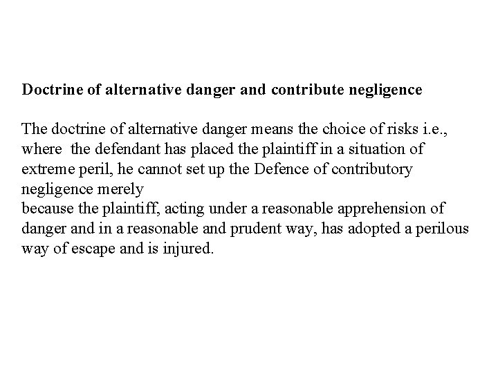Doctrine of alternative danger and contribute negligence The doctrine of alternative danger means the