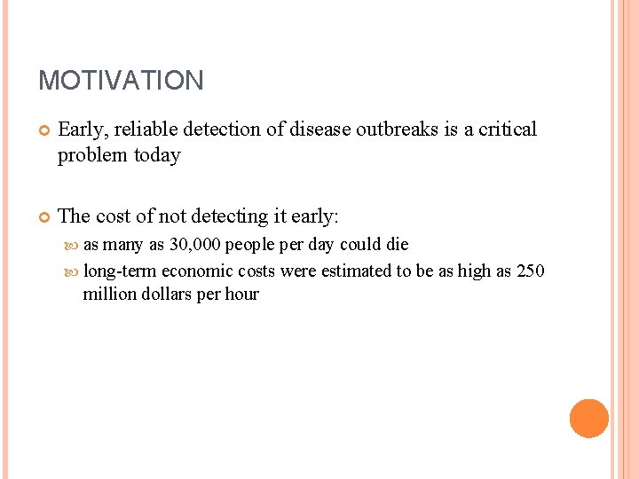 MOTIVATION Early, reliable detection of disease outbreaks is a critical problem today The cost