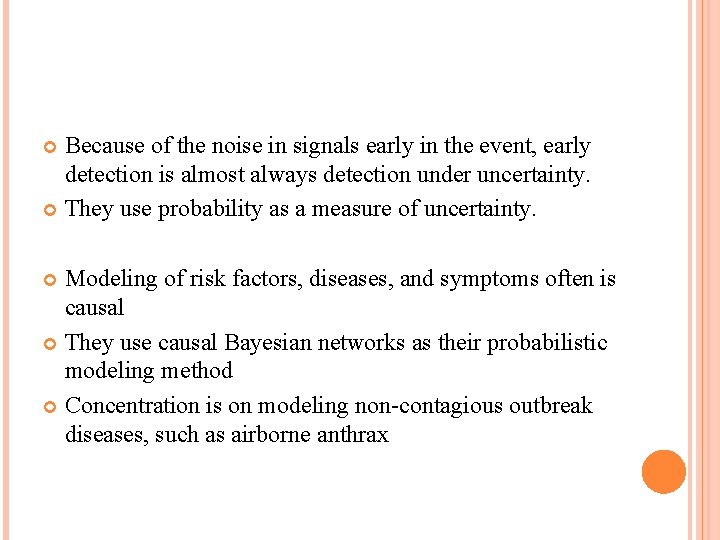 Because of the noise in signals early in the event, early detection is almost