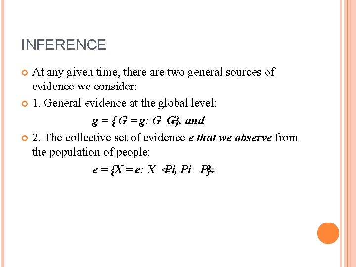 INFERENCE At any given time, there are two general sources of evidence we consider: