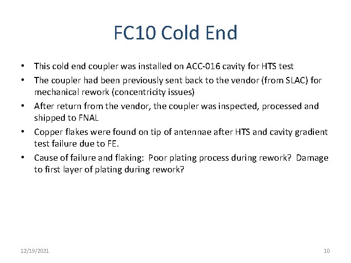 FC 10 Cold End • This cold end coupler was installed on ACC-016 cavity