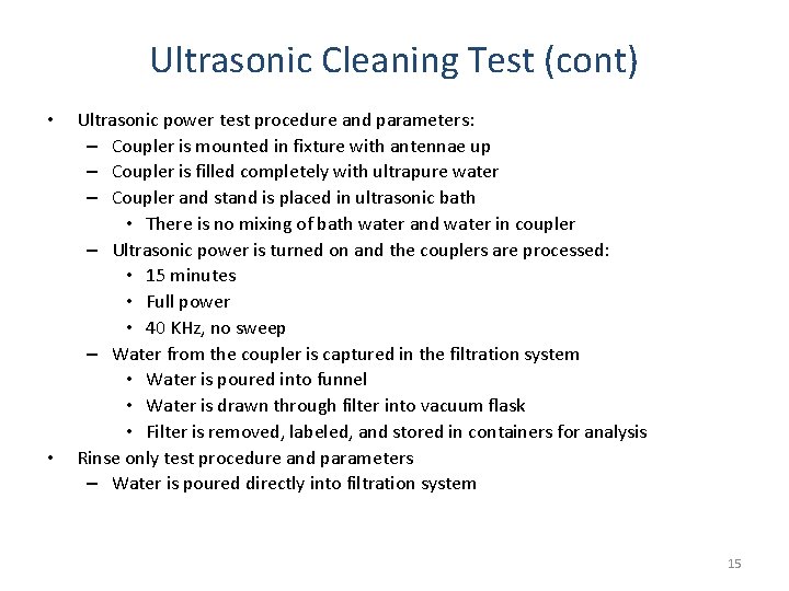 Ultrasonic Cleaning Test (cont) • • Ultrasonic power test procedure and parameters: – Coupler