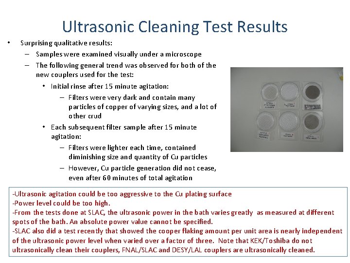 Ultrasonic Cleaning Test Results • Surprising qualitative results: – Samples were examined visually under