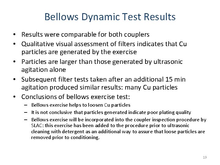 Bellows Dynamic Test Results • Results were comparable for both couplers • Qualitative visual
