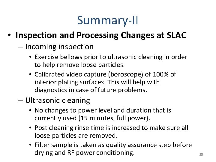Summary-II • Inspection and Processing Changes at SLAC – Incoming inspection • Exercise bellows