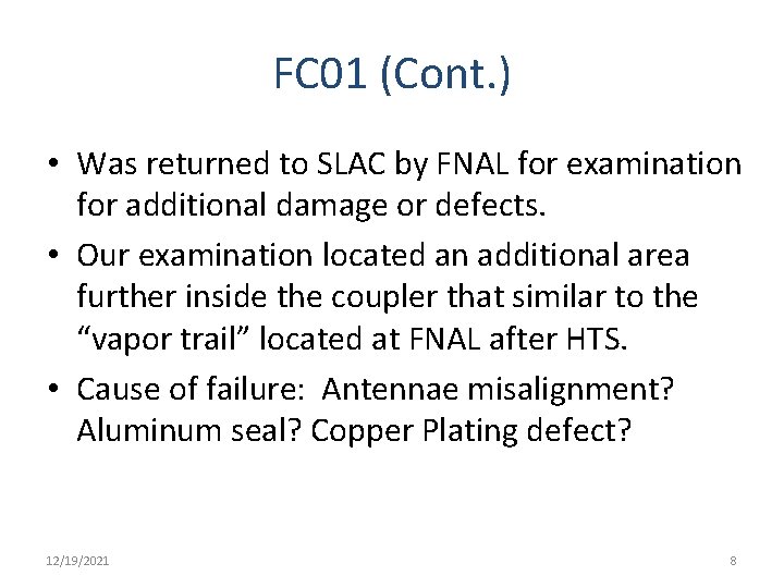 FC 01 (Cont. ) • Was returned to SLAC by FNAL for examination for