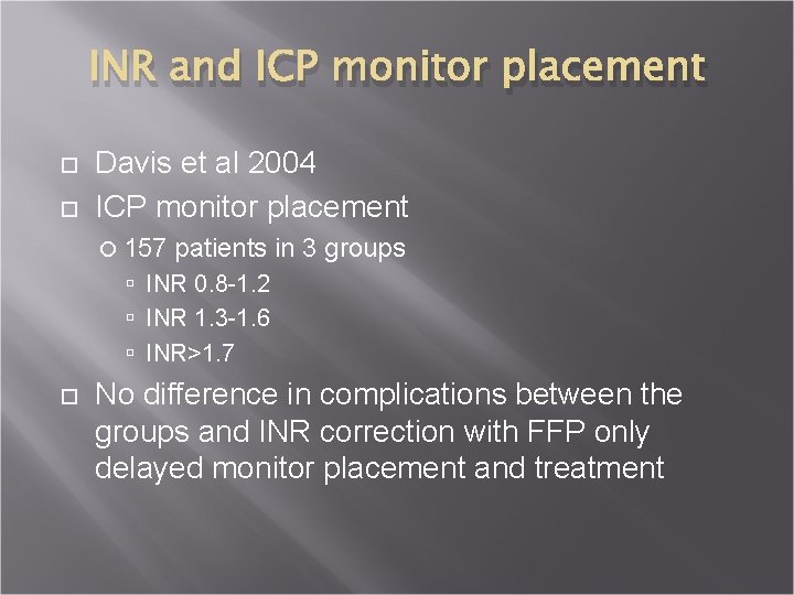 INR and ICP monitor placement Davis et al 2004 ICP monitor placement 157 patients
