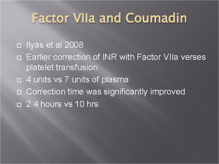 Factor VIIa and Coumadin Ilyas et al 2008 Earlier correction of INR with Factor