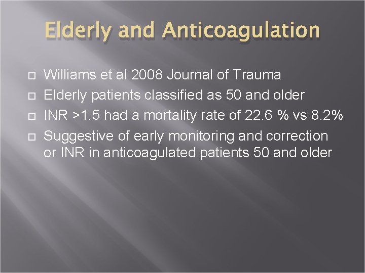 Elderly and Anticoagulation Williams et al 2008 Journal of Trauma Elderly patients classified as
