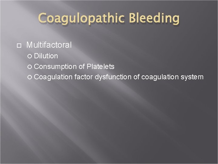 Coagulopathic Bleeding Multifactoral Dilution Consumption of Platelets Coagulation factor dysfunction of coagulation system 