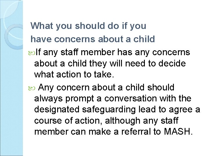 What you should do if you have concerns about a child If any staff