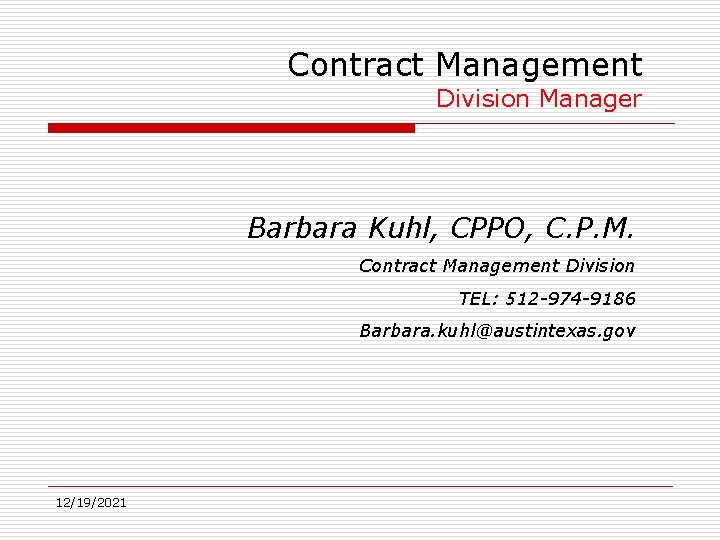 Contract Management Division Manager Barbara Kuhl, CPPO, C. P. M. Contract Management Division TEL: