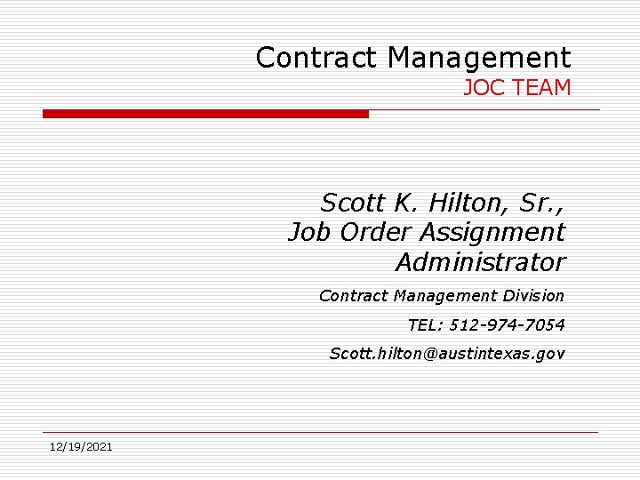 Contract Management JOC TEAM Scott K. Hilton, Sr. , Job Order Assignment Administrator Contract