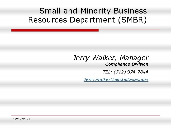 Small and Minority Business Resources Department (SMBR) Jerry Walker, Manager Compliance Division TEL: (512)