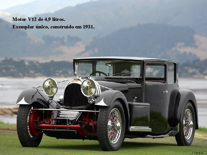 Motor V 12 de 4, 9 litros. Exemplar único, construído em 1931. 