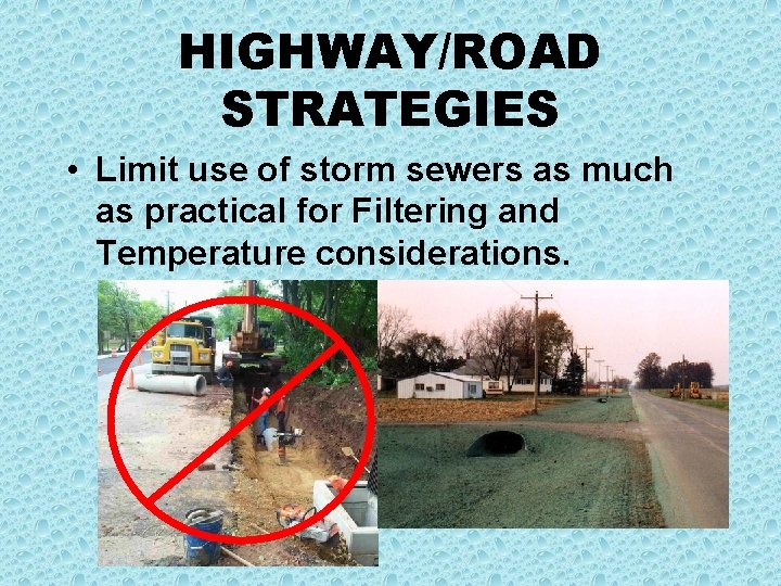HIGHWAY/ROAD STRATEGIES • Limit use of storm sewers as much as practical for Filtering