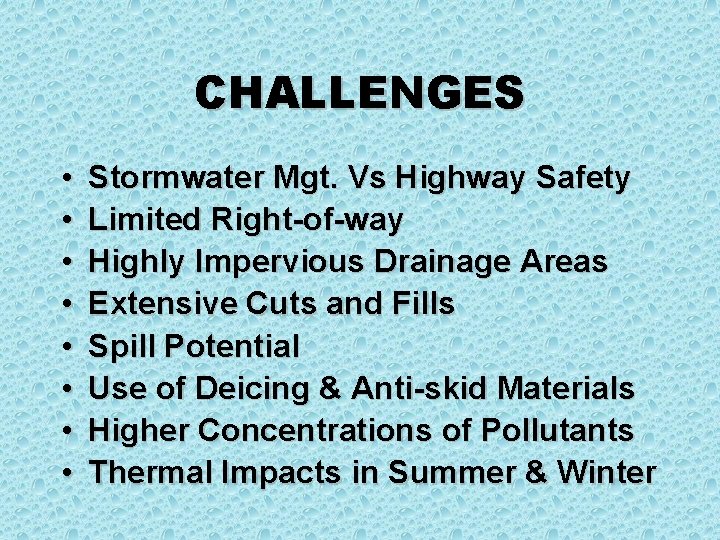 CHALLENGES • • Stormwater Mgt. Vs Highway Safety Limited Right-of-way Highly Impervious Drainage Areas