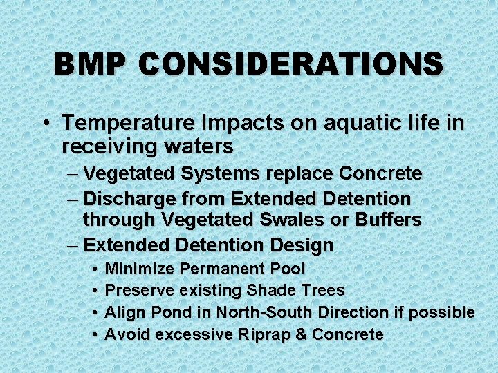 BMP CONSIDERATIONS • Temperature Impacts on aquatic life in receiving waters – Vegetated Systems