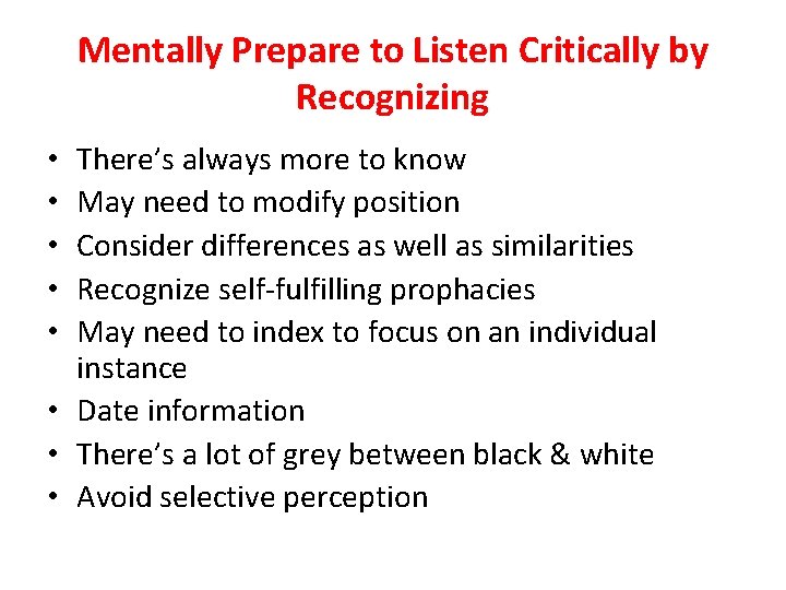 Mentally Prepare to Listen Critically by Recognizing There’s always more to know May need