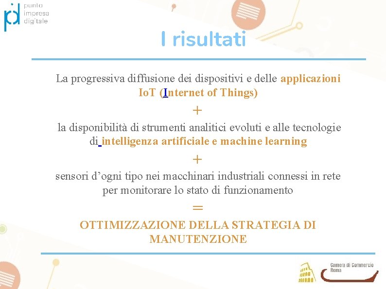I risultati La progressiva diffusione dei dispositivi e delle applicazioni Io. T (Internet of