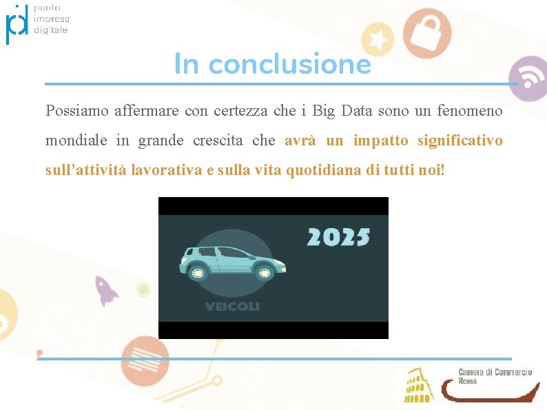 In conclusione Possiamo affermare con certezza che i Big Data sono un fenomeno mondiale