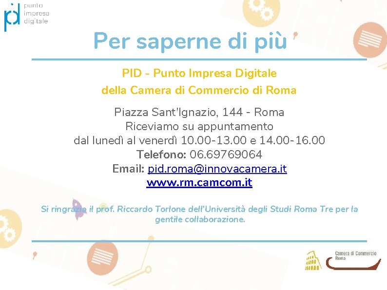 Per saperne di più PID - Punto Impresa Digitale della Camera di Commercio di