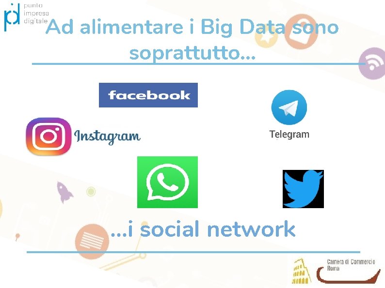 Ad alimentare i Big Data sono soprattutto. . . i social network 