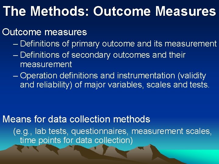 The Methods: Outcome Measures Outcome measures – Definitions of primary outcome and its measurement The Methods: Outcome Measures Outcome measures – Definitions of primary outcome and its measurement