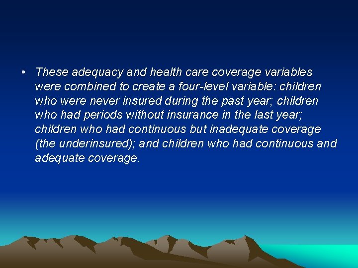 • These adequacy and health care coverage variables were combined to create a • These adequacy and health care coverage variables were combined to create a