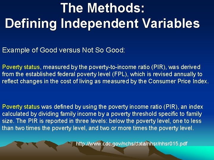 The Methods: Defining Independent Variables Example of Good versus Not So Good: Poverty status, The Methods: Defining Independent Variables Example of Good versus Not So Good: Poverty status,