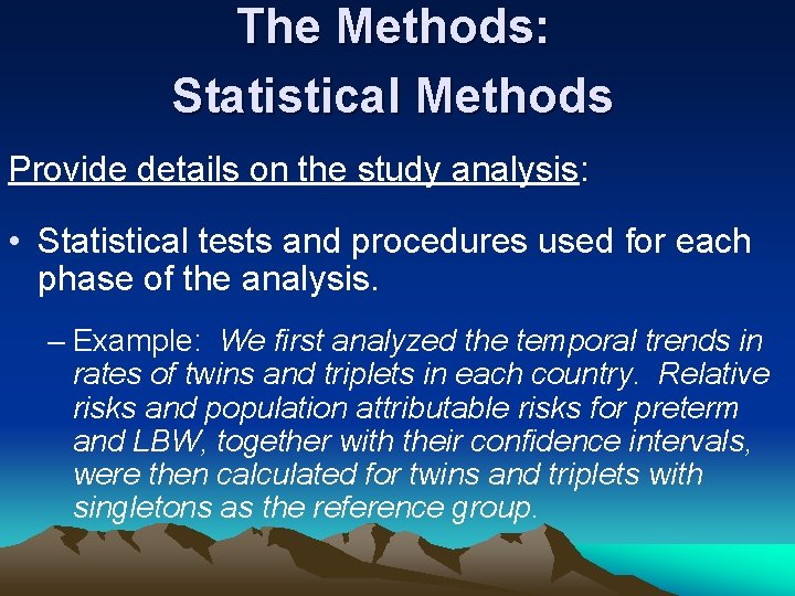 The Methods: Statistical Methods Provide details on the study analysis: • Statistical tests and The Methods: Statistical Methods Provide details on the study analysis: • Statistical tests and