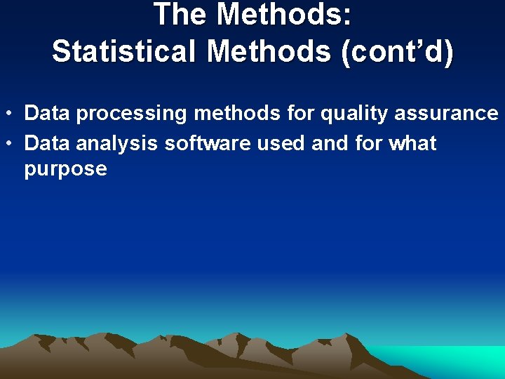 The Methods: Statistical Methods (cont’d) • Data processing methods for quality assurance • Data The Methods: Statistical Methods (cont’d) • Data processing methods for quality assurance • Data