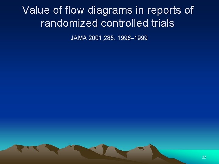 Value of flow diagrams in reports of randomized controlled trials JAMA 2001; 285: 1996– Value of flow diagrams in reports of randomized controlled trials JAMA 2001; 285: 1996–