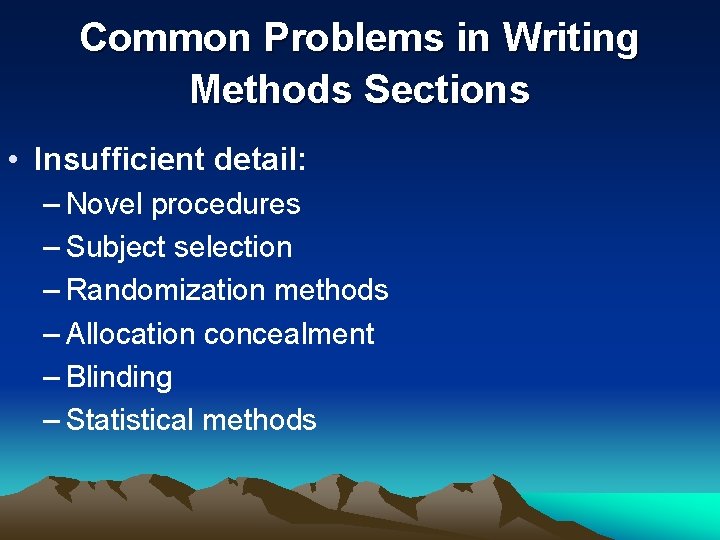 Common Problems in Writing Methods Sections • Insufficient detail: – Novel procedures – Subject Common Problems in Writing Methods Sections • Insufficient detail: – Novel procedures – Subject