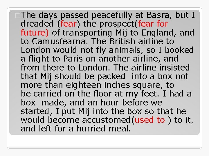 �The days passed peacefully at Basra, but I dreaded (fear) the prospect(fear for future)