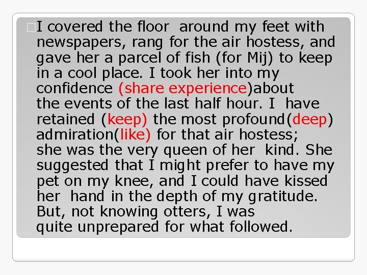 �I covered the floor around my feet with newspapers, rang for the air hostess,