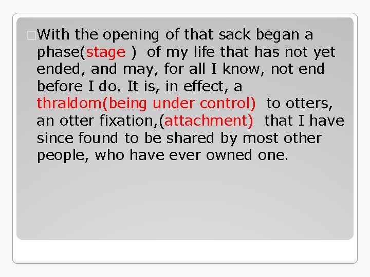 �With the opening of that sack began a phase(stage ) of my life that