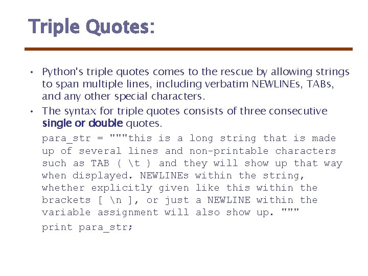 Triple Quotes: • Python's triple quotes comes to the rescue by allowing strings to Triple Quotes: • Python's triple quotes comes to the rescue by allowing strings to