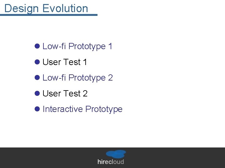 Design Evolution l Low-fi Prototype 1 l User Test 1 l Low-fi Prototype 2