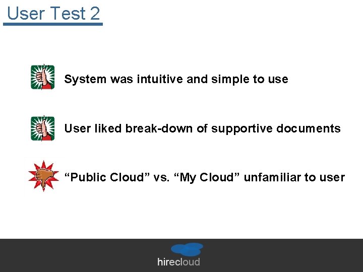 User Test 2 System was intuitive and simple to use User liked break-down of