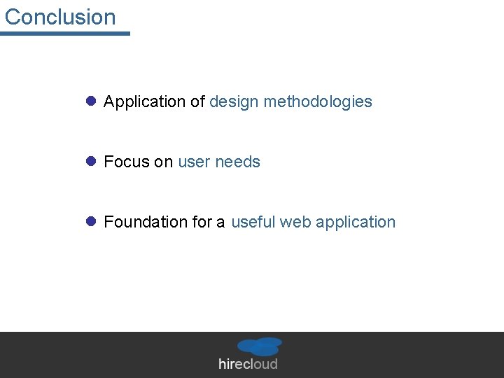 Conclusion l Application of design methodologies l Focus on user needs l Foundation for