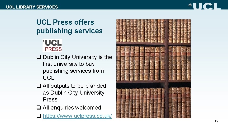UCL LIBRARY SERVICES UCL Press offers publishing services q Dublin City University is the