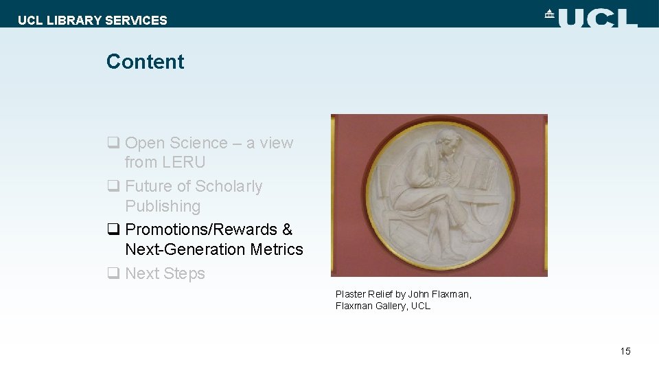 UCL LIBRARY SERVICES Content q Open Science – a view from LERU q Future