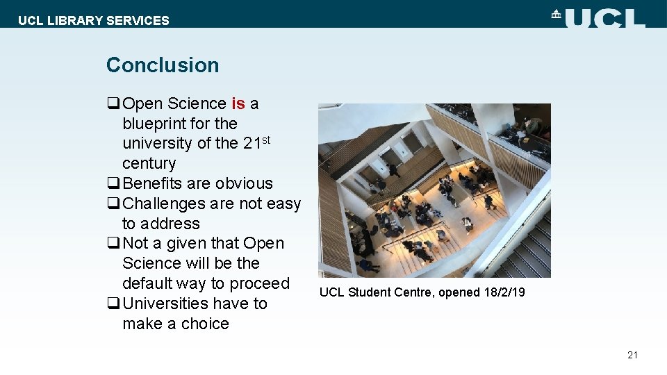 UCL LIBRARY SERVICES Conclusion q. Open Science is a blueprint for the university of