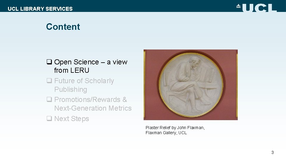 UCL LIBRARY SERVICES Content q Open Science – a view from LERU q Future