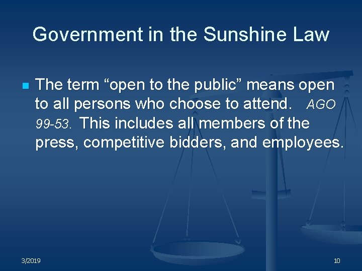 Government in the Sunshine Law n The term “open to the public” means open