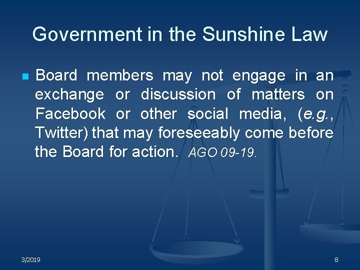 Government in the Sunshine Law n Board members may not engage in an exchange
