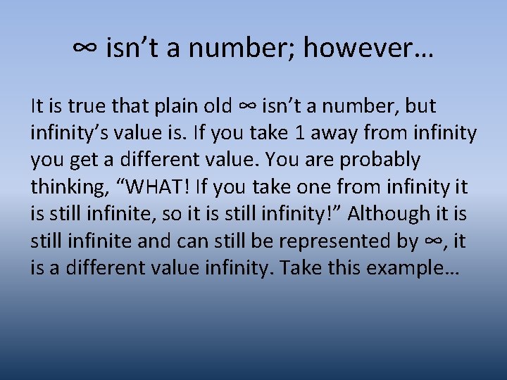 ∞ isn’t a number; however… It is true that plain old ∞ isn’t a