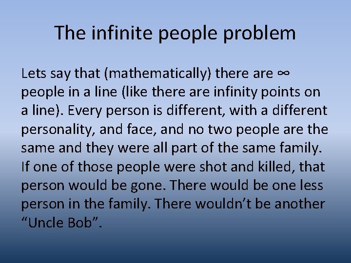 The infinite people problem Lets say that (mathematically) there are ∞ people in a