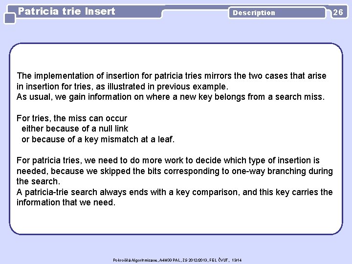 Patricia trie Insert Description 26 The implementation of insertion for patricia tries mirrors the